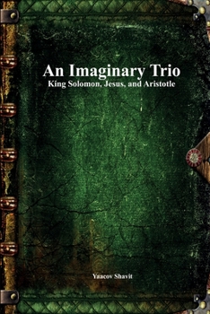 Paperback An Imaginary Trio: King Solomon, Jesus, and Aristotle Book