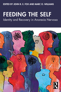 Paperback Feeding the Self: Identity and Recovery in Anorexia Nervosa Book