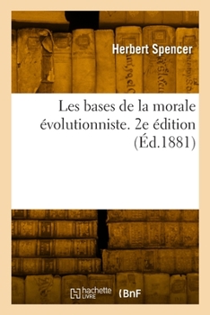 Paperback Les Bases de la Morale Évolutionniste. 2e Édition [French] Book