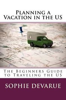 Paperback Planning a Vacation in the US: The Beginners Guide to Traveling the US Book