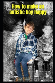 Paperback How to make an autistic boy happy Book