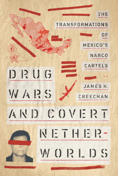 Paperback Drug Wars and Covert Netherworlds: The Transformations of Mexico's Narco Cartels Book