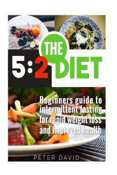 Paperback 5: 2 Diet: Beginners Guide to Intermittent Fasting for Rapid Weight Loss and Improved Health Book