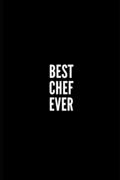 Paperback Best Chef Ever: Funny Gifts for chef - Coworker - Colleague .- Lined Blank Notebook Journal - Sarcastic Notebook/Journal/Diary/Funny O Book