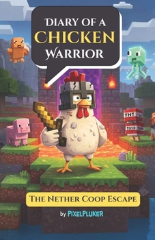Paperback Diary of a Chicken Warrior: Book 1: The Nether Coop Escape Book