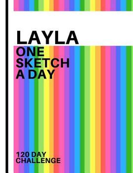 Layla: Personalized colorful rainbow sketchbook with name: One sketch a day for 120 days challenge