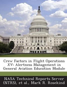 Paperback Crew Factors in Flight Operations XV: Alertness Management in General Aviation Education Module Book