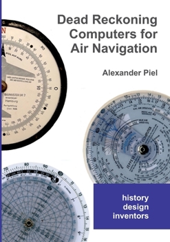 Paperback Dead Reckoning Computers for Air Navigation: History -- design -- inventors Book