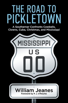 Paperback The Road to Pickletown: A Southerner Confronts Cowbells, Clowns, Cuba, Christmas, and Mississippi Book