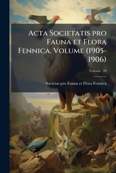 Acta Societatis pro Fauna et Flora Fennica. Volume v. 28