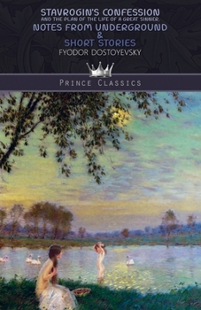 Stavrogin's confession and the plan of the life of a great sinner, Notes from Underground & Short Stories