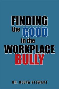 Paperback Finding the Good in the Workplace Bully Book