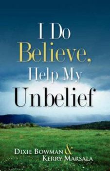 Paperback I Do Believe, Help My Unbelief Book