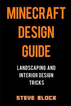 Paperback Minecraft Design Guide: Landscaping and Interior Design Tricks. Learn to Build Objects Like Thrones, Beach Umbrellas, and Houses with Depth an Book