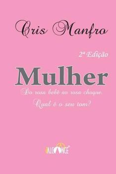 Paperback Mulher: Do rosa bebê ao rosa choque. Qual seu tom? [Portuguese] Book