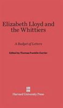 Hardcover Elizabeth Lloyd and the Whittiers: A Budget of Letters Book