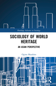 Hardcover Sociology of World Heritage: An Asian Perspective Book