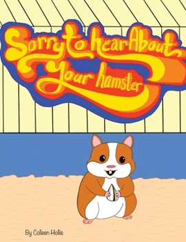 Paperback Sorry To Hear About Your Hamster Book