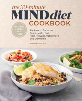 Paperback The 30-Minute MIND Diet Cookbook: Recipes to Enhance Brain Health and Help Prevent Alzheimer's and Dementia Book