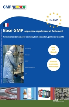 Paperback Base GMP apprendre rapidement et facilement: Connaissances de base pour les employés dans la production, la gestion de la qualité [French] Book