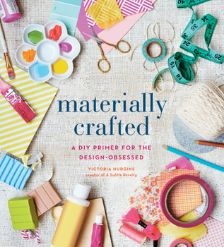 Paperback Materially Crafted: A DIY Primer for the Design-Obsessed Book