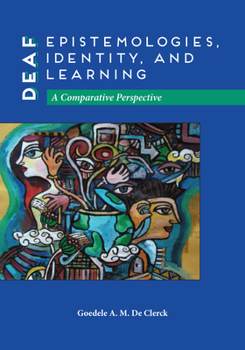 Hardcover Deaf Epistemologies, Identity, and Learning: A Comparative Perspective Volume 6 Book