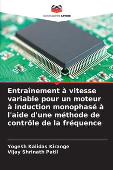 Paperback Entraînement à vitesse variable pour un moteur à induction monophasé à l'aide d'une méthode de contrôle de la fréquence [French] Book