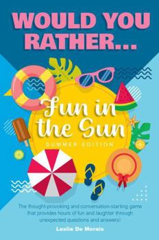 Would You Rather...: Fun in the Sun Summer Edition (Would You Rather...(Seasonal Series))