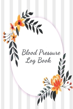 Paperback Blood Pressure Log Book: Daily Blood Pressure Tracking Notebook Book