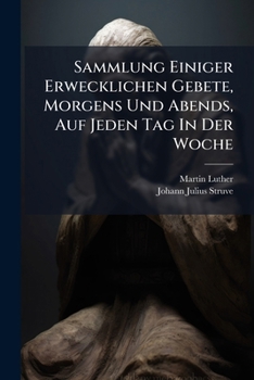 Paperback Sammlung Einiger Erwecklichen Gebete, Morgens Und Abends, Auf Jeden Tag In Der Woche Book