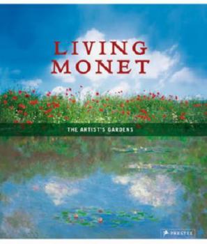 Hardcover Living Monet: The Artist's Gardens Book