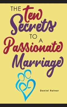 Paperback The Ten Secrets To A Passionate Marriage Book