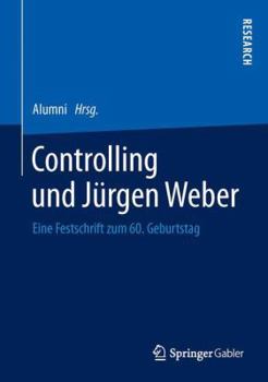 Hardcover Controlling Und Jürgen Weber: Eine Festschrift Zum 60. Geburtstag [German] Book
