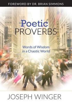 Paperback Poetic Proverbs: Words of Wisdom in a Chaotic World Book