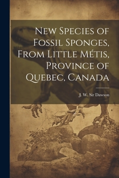 Paperback New Species of Fossil Sponges, From Little Métis, Province of Quebec, Canada Book