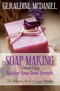 Paperback Soap Making Made Easy: Making Soap from Scratch Book