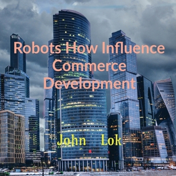 Paperback Robots How Influence Commerce Development Book