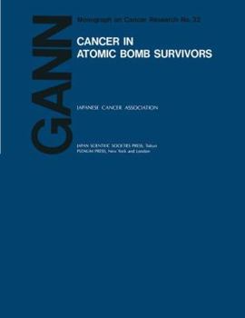 Cancer in Atomic Bomb Survivors (Gann Monographs on Cancer Research)