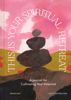 Diary This Is Your Spiritual Retreat: A Journal for Cultivating Your Potential Book