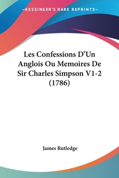 Paperback Les Confessions D'Un Anglois Ou Memoires De Sir Charles Simpson V1-2 (1786) Book