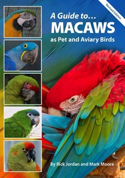Paperback A Guide to Macaws as Pet and Aviary Birds: Revised Edition Book