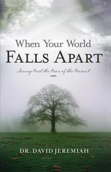 Paperback When Your World Falls Apart: See Past the Pain of the Present Book