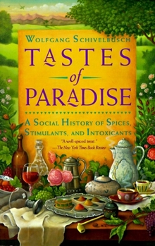 Paperback Tastes of Paradise: A Social History of Spices, Stimulants, and Intoxicants Book
