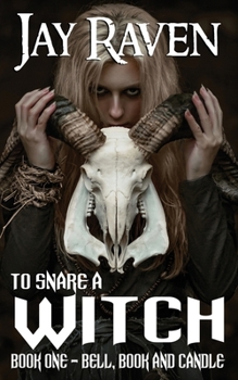 To Snare A Witch - Book #1 of the To Snare a Witch