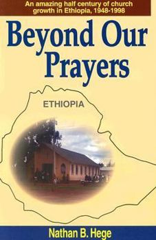 Paperback Beyond Our Prayers: An Amazing Half Century of Church Growth in Ephiopia Book