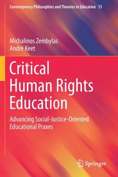 Paperback Critical Human Rights Education: Advancing Social-Justice-Oriented Educational Praxes Book