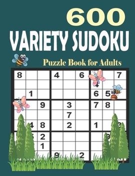 Paperback 600 Variety Sudoku Puzzle Book for Adults: Easy, Medium and Hard Sudoku Puzzle Games with Solutions Book
