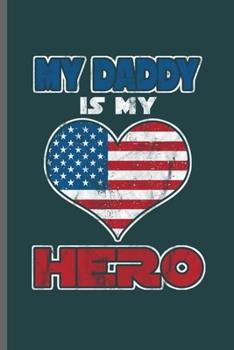 Paperback My Daddy is my Hero: Cool Animated Heart and US Flag Design For Daddy Hero Sayings Blank Journal Gift (6"x9") Lined Notebook to write in Book