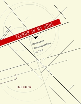 Hardcover Terror in My Soul: Communist Autobiographies on Trial Book