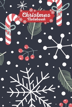 Christmas Notebook: Make Lists, Keep Track Of Gifts, Recipes , Holiday Plans & More A Perfect Holiday Journal, Notebook Or Diary 100 Blank Lined Pages Candy Cane Snow Flakes